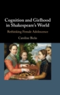 Image for Cognition and Girlhood in Shakespeare&#39;s World