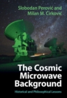Image for The Cosmic Microwave Background : Historical and Philosophical Lessons