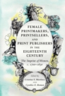 Image for Female printmakers, printsellers, and print publishers in the eighteenth century  : the imprint of women, c. 1700-1830