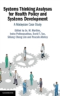 Image for Systems thinking analyses for health policy and systems development  : a Malaysian case study