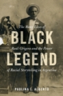 Image for Black legend  : the many lives of Raâul Grigera and the power of racial storytelling in Argentina