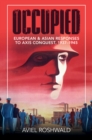Image for Occupied: European and Asian Responses to Axis Conquest, 1937-1945