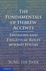 Image for Fundamentals of Hebrew Accents: Divisions and Exegetical Roles Beyond Syntax