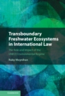 Image for Transboundary Freshwater Ecosystems in International Law: The Role and Impact of the UNECE Environmental Regime