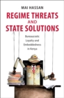 Image for Regime Threats and State Solutions: Bureaucratic Loyalty and Embeddedness in Kenya