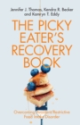 Image for The picky eater&#39;s recovery book: overcoming avoidant/restrictive food intake disorder