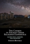 Image for The Cosmos in Ancient Greek Religious Experience: Sacred Space, Memory, and Cognition