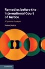 Image for Remedies before the International Court of Justice: a systemic analysis
