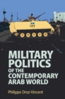 Image for Military Politics of the Contemporary Arab World
