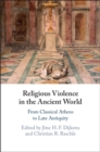 Image for Religious Violence in the Ancient World: From Classical Athens to Late Antiquity