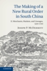 Image for Making of a New Rural Order in South China: Volume 2, Merchants, Markets, and Lineages, 1500-1700 : Volume 2,