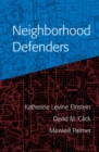 Image for Neighborhood Defenders: Participatory Politics and America&#39;s Housing Crisis