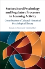 Image for Sociocultural psychology and regulatory processes in learning activity: contributions of cultural-historical psychological theory
