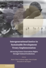 Image for Intergenerational Justice in Sustainable Development Treaty Implementation: Advancing Future Generations Rights through National Institutions