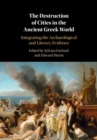 Image for The Destruction of Cities in the Ancient Greek World: Integrating the Archaeological and Literary Evidence