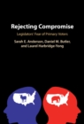 Image for Rejecting Compromise: Legislators&#39; Fear of Primary Voters