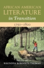 Image for African American Literature in Transition. Volume 1 1750-1800