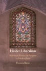 Image for Hidden Liberalism: Burdened Visions of Progress in Modern Iran