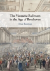 Image for The Viennese ballroom in the age of Beethoven