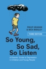 Image for So young, so sad, so listen: a parents&#39; guide to depression in children and young people.