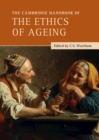 Image for The Cambridge Handbook of the Ethics of Ageing