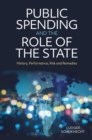 Image for Public spending and the role of the state: history, performance, risk and remedies
