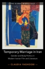 Image for Temporary marriage in Iran: gender and body politics in modern Iranian film and literature