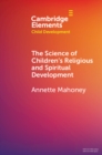 Image for Science of Children&#39;s Religious and Spiritual Development
