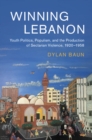 Image for Winning Lebanon: Youth Politics, Populism and the Production of Sectarian Violence, 1920-1958