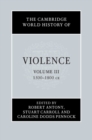 Image for Cambridge World History of Violence: Volume 3, AD 1500-AD 1800 : Volume 3