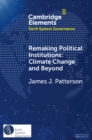 Image for Remaking Political Institutions: Climate Change and Beyond