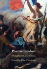 Image for Positive Freedom: Past, Present, and Future