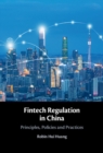 Image for Fintech Regulation in China: Principles, Policies and Practices