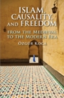 Image for Islam, causality, and freedom  : from the medieval to the modern era