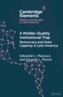Image for Middle-Quality Institutional Trap: Democracy and State Capacity in Latin America