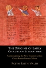 Image for Origins of Early Christian Literature: Contextualizing the New Testament Within Greco-Roman Literary Culture