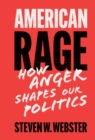 Image for American rage: how anger shapes our politics