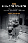 Image for Hunger Winter: Fighting Famine in the Occupied Netherlands, 1944-1945