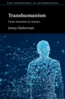 Image for Transhumanism: From Ancestors to Avatars