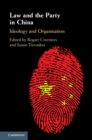 Image for Law and the Party in Xi Jinping&#39;s China: Ideology and Organization