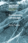 Image for Ecosemiotic Landscape: A Novel Perspective for the Toolbox of Environmental Humanities