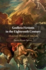 Image for Godless Fictions in the Eighteenth Century: A Literary History of Atheism, 1720-1820