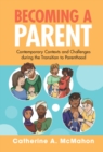 Image for Becoming a Parent: Contemporary Contexts and Challenges During the Transition to Parenthood