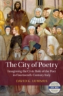 Image for City of Poetry: Imagining the Civic Role of the Poet in Fourteenth-Century Italy