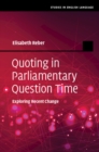 Image for Quoting in Parliamentary Question Time: Exploring Recent Change