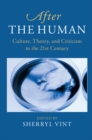 Image for After the Human: Culture, Theory and Criticism in the 21st Century : 6
