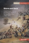 Image for Storm and sack: British sieges, violence and the laws of war in the Napoleonic era, 1799-1815
