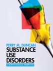 Image for Substance Use Disorders: A Biopsychosocial Perspective