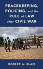 Image for Peacekeeping, policing, and the rule of law after civil war
