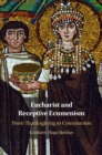 Image for Eucharist and Receptive Ecumenism: From Thanksgiving to Communion